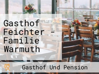 Gasthof Feichter - Familie Warmuth