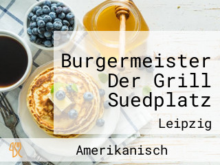 Burgermeister Der Grill Suedplatz