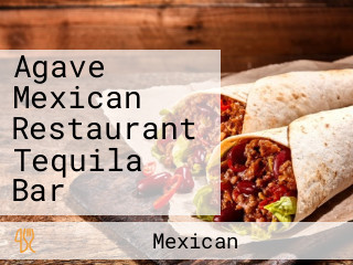 Agave Mexican Restaurant Tequila Bar