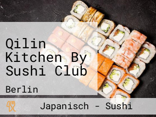 Qilin Kitchen By Sushi Club