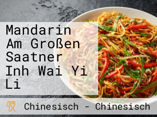 Mandarin Am Großen Saatner Inh Wai Yi Li