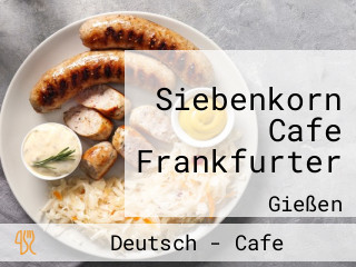 Siebenkorn Cafe Frankfurter