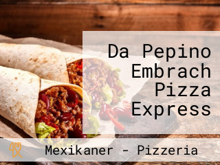 Da Pepino Embrach Pizza Express