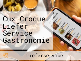 Cux Croque Liefer Service Gastronomie
