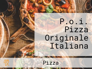 P.o.i. Pizza Originale Italiana