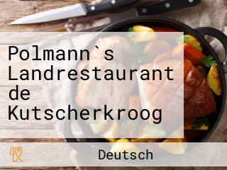 Polmann`s Landrestaurant de Kutscherkroog