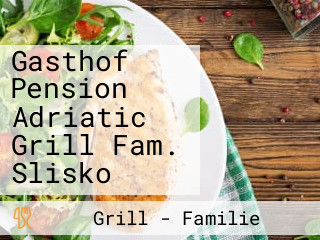Gasthof Pension Adriatic Grill Fam. Slisko
