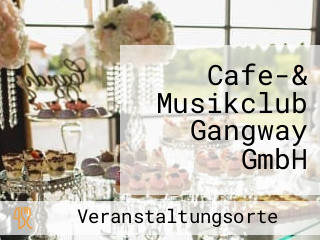 Cafe-& Musikclub Gangway GmbH