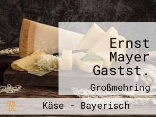 Ernst Mayer Gastst.