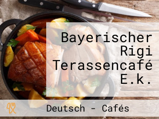 Bayerischer Rigi Terassencafé E.k.