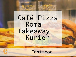 Café Pizza Roma — Takeaway — Kurier