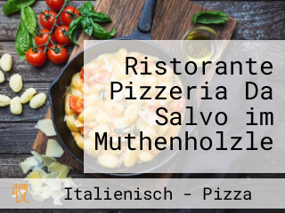 Ristorante Pizzeria Da Salvo im Muthenholzle