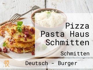 Pizza Pasta Haus Schmitten