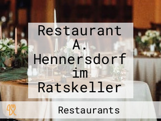 Restaurant A. Hennersdorf im Ratskeller