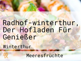 Radhof-winterthur, Der Hofladen Für Genießer