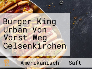 Burger King Urban Von Vorst Weg Gelsenkirchen