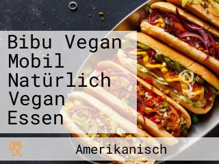 Bibu Vegan Mobil Natürlich Vegan Essen