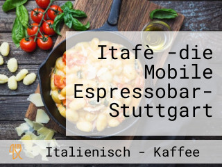 Itafè -die Mobile Espressobar- Stuttgart