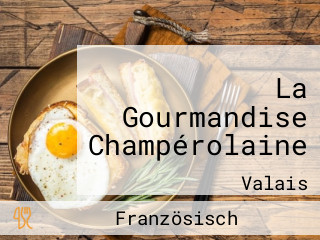 La Gourmandise Champérolaine