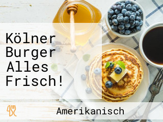 Kölner Burger Alles Frisch!