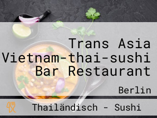 Trans Asia Vietnam-thai-sushi Bar Restaurant