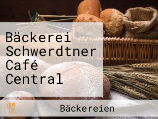 Bäckerei Schwerdtner Café Central