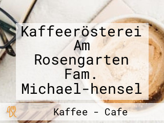 Kaffeerösterei Am Rosengarten Fam. Michael-hensel
