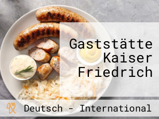 Gaststätte Kaiser Friedrich