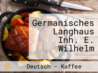 Germanisches Langhaus Inh. E. Wilhelm
