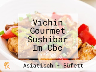 Vichin Gourmet Sushibar Im Cbc