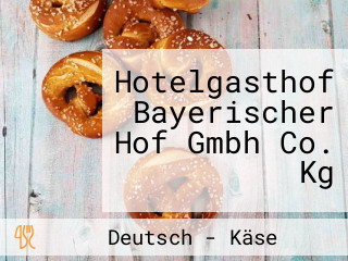 Hotelgasthof Bayerischer Hof Gmbh Co. Kg