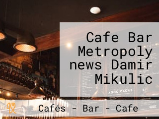 Cafe Bar Metropoly news Damir Mikulic