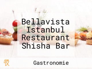 Bellavista Istanbul Restaurant Shisha Bar