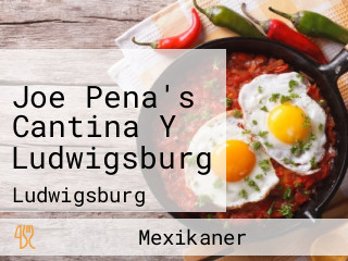 Joe Pena's Cantina Y Ludwigsburg