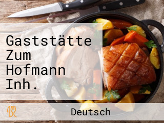 Gaststätte Zum Hofmann Inh. Gregor U. Petra Hofmann
