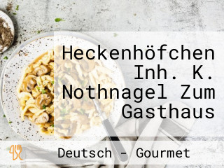 Heckenhöfchen Inh. K. Nothnagel Zum Gasthaus