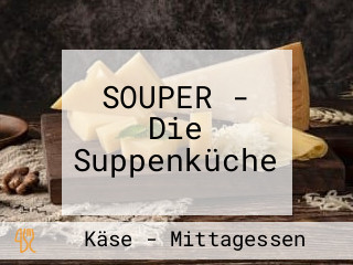SOUPER - Die Suppenküche