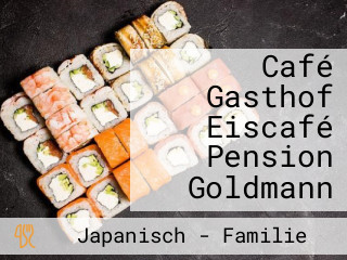 Café Gasthof Eiscafé Pension Goldmann