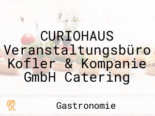 CURIOHAUS Veranstaltungsbüro Kofler & Kompanie GmbH Catering