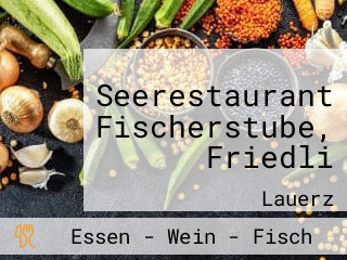 Seerestaurant Fischerstube, Friedli