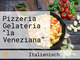 Pizzeria Gelateria “la Veneziana”