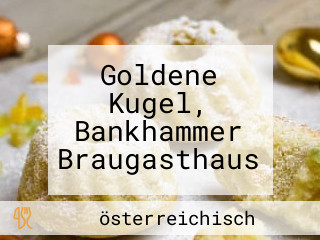 Goldene Kugel, Bankhammer Braugasthaus