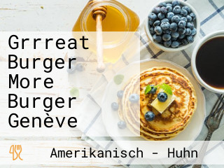 Grrreat Burger More Burger Genève