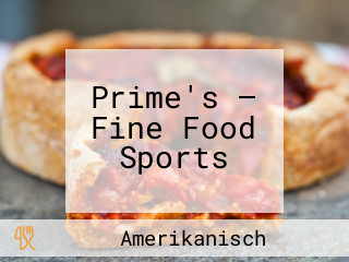 Prime's — Fine Food Sports