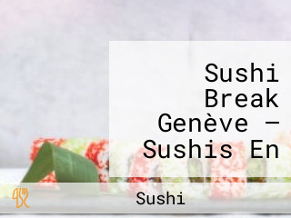 Sushi Break Genève — Sushis En Livraison Et à L'emporter