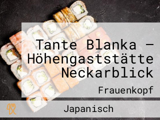 Tante Blanka — Höhengaststätte Neckarblick