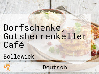 Dorfschenke, Gutsherrenkeller Café
