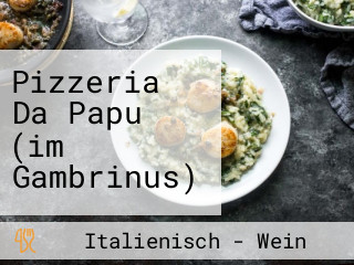 Pizzeria Da Papu (im Gambrinus)