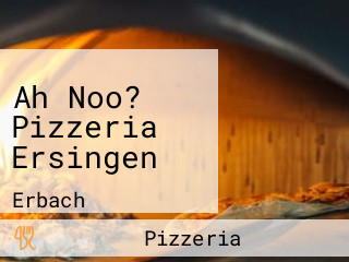 Ah Noo? Pizzeria Ersingen