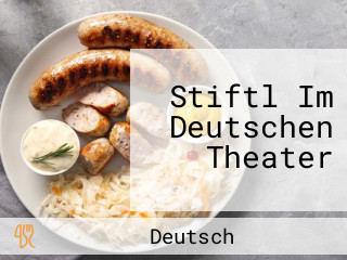 Stiftl Im Deutschen Theater